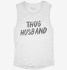 Thug Husband Womens Muscle Tank 390feaa4-588e-4221-81c0-1f877f13748a 666x695.jpg?v=1700703958