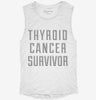 Thyroid Cancer Survivor Womens Muscle Tank Ec63b847-ed30-43f6-874a-4784ef128857 666x695.jpg?v=1700703938