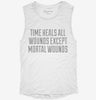 Time Heals All Wounds Except Mortal Wounds Womens Muscle Tank A6504e29-d5bd-4300-bd1c-bc7e7760adb0 666x695.jpg?v=1700703909