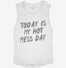 Today Is My Hot Mess Day Womens Muscle Tank B65f054f-f2f2-455f-b038-2b05036eecc2 666x695.jpg?v=1700703845