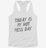 Today Is My Hot Mess Day Womens Racerback Tank 3d416458-5ed4-4512-8a09-2366256dcf8f 666x695.jpg?v=1700659713