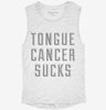 Tongue Cancer Sucks Womens Muscle Tank 2760ddae-99ad-460b-838e-ce842a4b5cbe 666x695.jpg?v=1700703838