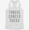 Tongue Cancer Sucks Womens Racerback Tank 921daad4-8ea2-4fa7-9850-9328d7a92f66 666x695.jpg?v=1700659707