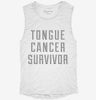 Tongue Cancer Survivor Womens Muscle Tank 3a3c8cc9-268d-4f33-b704-8ad338cb333c 666x695.jpg?v=1700703831