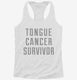Tongue Cancer Survivor white Womens Racerback Tank