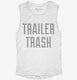 Trailer Trash white Womens Muscle Tank