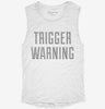 Trigger Warning Womens Muscle Tank 666x695.jpg?v=1700703639
