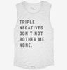 Triple Negatives Dont Not Bother Me None Womens Muscle Tank 886de8ed-865d-4f78-b2d4-b3e05a87ca82 666x695.jpg?v=1700703618