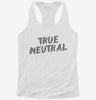 True Neutral Alignment Womens Racerback Tank 8da5e00a-762e-4640-bd89-377407f6cb6d 666x695.jpg?v=1700659468