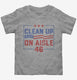 Trump 2024 Take Back America Clean Up On Aisle 46  Toddler Tee