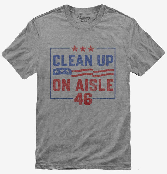 Trump 2024 Take Back America Clean Up On Aisle 46 T-Shirt