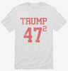 Trump 47 Squared Shirt 666x695.jpg?v=1706786729