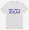 Trump Mean Tweets Cheap Gas Shirt 666x695.jpg?v=1706785863
