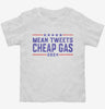 Trump Mean Tweets Cheap Gas Toddler Shirt 666x695.jpg?v=1706785895