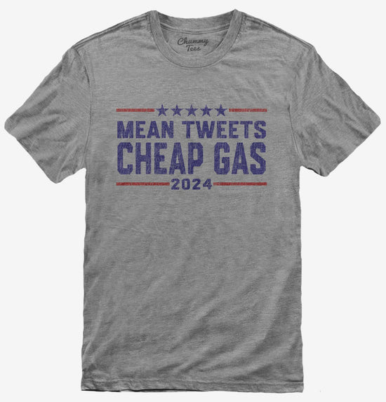 Trump Mean Tweets Cheap Gas T-Shirt