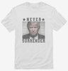 Trump Never Surrender Shirt 666x695.jpg?v=1707272598