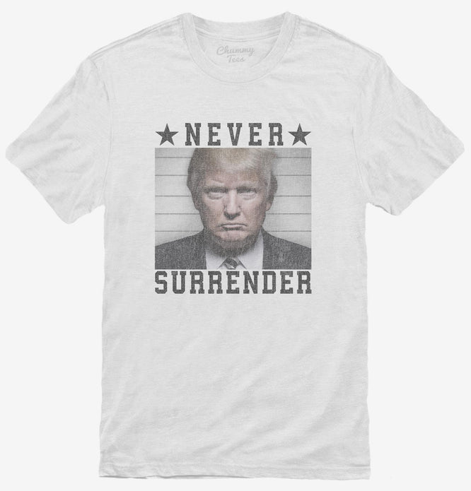 Trump Never Surrender T-Shirt