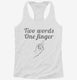 Two Words One Finger white Womens Racerback Tank