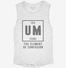 Um The Element Of Confusion Funny Chemistry Womens Muscle Tank 3a70c19e-914f-4f45-aebb-382ab50b5843 666x695.jpg?v=1700703453