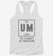 Um The Element Of Confusion Funny Chemistry white Womens Racerback Tank