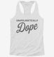 Unapologetically Dope  Womens Racerback Tank