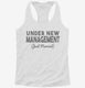 Under New Management Just Married Wedding Bridal Party white Womens Racerback Tank
