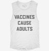 Vaccines Cause Adults Womens Muscle Tank Ce3ee486-d86b-4c80-8813-b35611743f32 666x695.jpg?v=1700703272