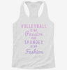 Volleyball Is My Passion And Spandex Is My Fashion Womens Racerback Tank 666x695.jpg?v=1700658647