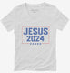 Vote For Jesus 2024  Womens V-Neck Tee