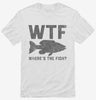 Wtf Wheres The Fish Shirt 666x695.jpg?v=1729146346