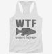 WTF Where's The Fish  Womens Racerback Tank