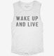 Wake Up And Live white Womens Muscle Tank