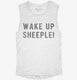 Wake Up Sheeple white Womens Muscle Tank