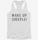 Wake Up Sheeple white Womens Racerback Tank