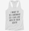 Want To Be A Mermaid So I Can Lure Men To Their Death Womens Racerback Tank 007f69ed-1364-4b5a-86f1-b6e57a7f6aaa 666x695.jpg?v=1700658560