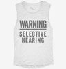 Warning Selective Hearing Womens Muscle Tank 5c83b4f9-73da-4189-bb08-7261009d6ff2 666x695.jpg?v=1700702612