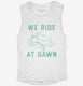 We Ride At Dawn Funny Lawnmower white Womens Muscle Tank