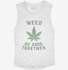 Weed Be Good Together Funny Womens Muscle Tank 530ed2a4-2013-4b05-a7fc-c90b69ca07ee 666x695.jpg?v=1700702494