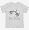 Weed Makes Me Feel Less Murdery Funny 420 Pothead Toddler Shirt 666x695.jpg?v=1706795769