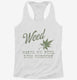Weed Makes Me Feel Less Murdery Funny 420 Pothead  Womens Racerback Tank