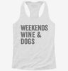Weekends Wine And Dogs Womens Racerback Tank 4bd4b238-0cf9-4a47-9a2f-3fafb9e912b8 666x695.jpg?v=1700658408