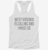 West Virginia Is Calling And I Must Go Womens Racerback Tank 1fbc8ab7-f046-4af7-931d-7ca285736ba5 