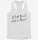 What Fresh Hell Is This white Womens Racerback Tank