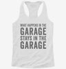 What Happens In The Garage Stays In The Garage Womens Racerback Tank 2c49917d-1519-489c-8424-321daa64bf59 666x695.jpg?v=1700658289