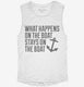 What Happens On the Boat Stays On the Boat white Womens Muscle Tank