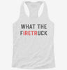 What The Firetruck Firefighter Womens Racerback Tank 1158a7ae-fb28-4365-b160-b04365ba0d22 666x695.jpg?v=1700658243