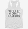 When I Die My Cat Gets Everything Womens Racerback Tank 81837893-8368-4151-ad21-a0dc87a8f049 666x695.jpg?v=1700658190
