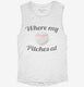 Where My Pitches At white Womens Muscle Tank