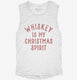 Whiskey Is My Christmas Spirit  Womens Muscle Tank