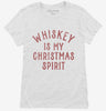 Whiskey Is My Christmas Spirit Womens